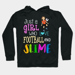 Just A Girl Who Loves Football And Slime Hoodie